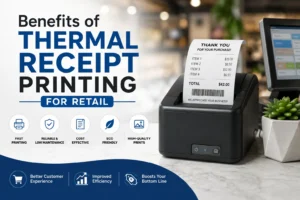 20 Benefits of Thermal Receipt Printing for Retail