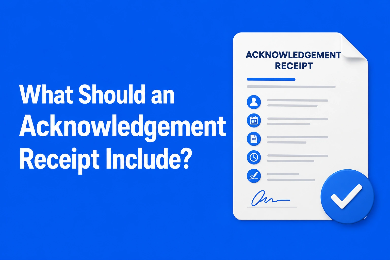 What should an acknowledgement receipt include